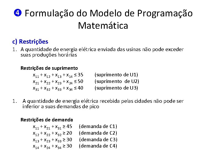  Formulação do Modelo de Programação Matemática c) Restrições 1. A quantidade de energia