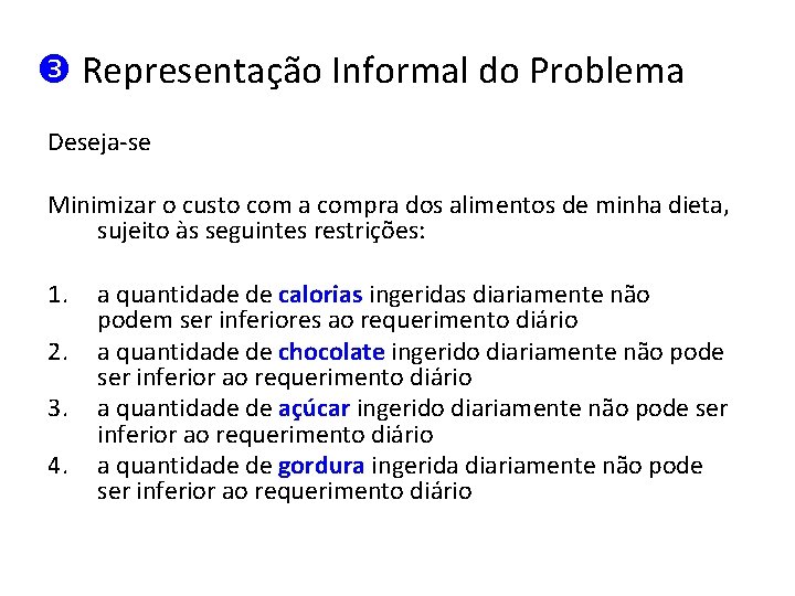  Representação Informal do Problema Deseja-se Minimizar o custo com a compra dos alimentos