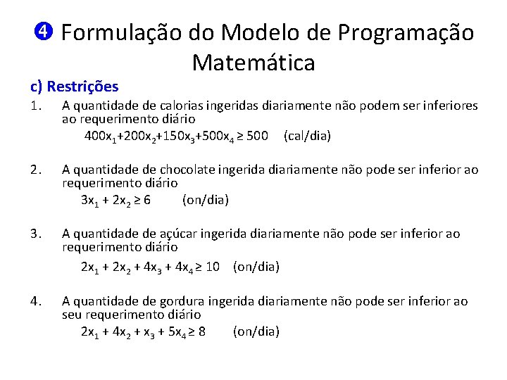  Formulação do Modelo de Programação Matemática c) Restrições 1. A quantidade de calorias