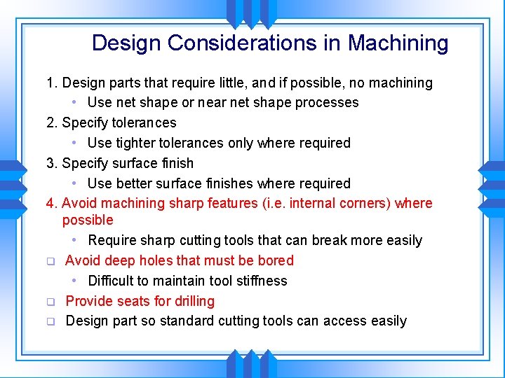 Design Considerations in Machining 1. Design parts that require little, and if possible, no