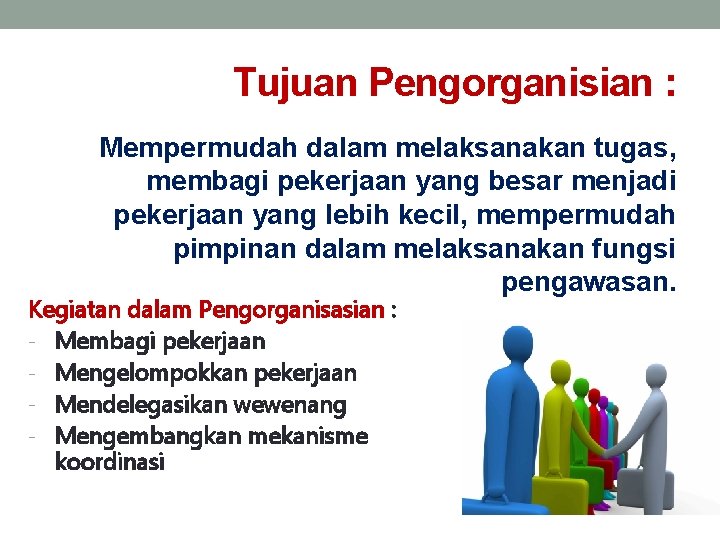 Tujuan Pengorganisian : Mempermudah dalam melaksanakan tugas, membagi pekerjaan yang besar menjadi pekerjaan yang