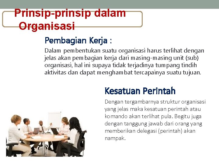 Prinsip-prinsip dalam Organisasi Pembagian Kerja : Dalam pembentukan suatu organisasi harus terlihat dengan jelas