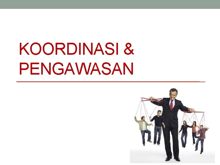 KOORDINASI & PENGAWASAN 