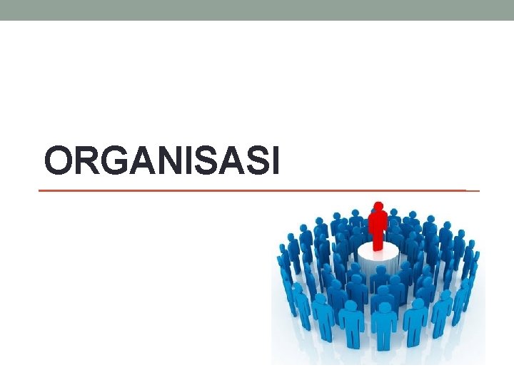 ORGANISASI 