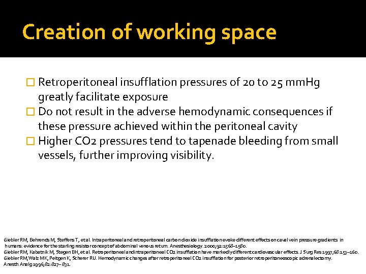 Creation of working space � Retroperitoneal insufflation pressures of 20 to 25 mm. Hg