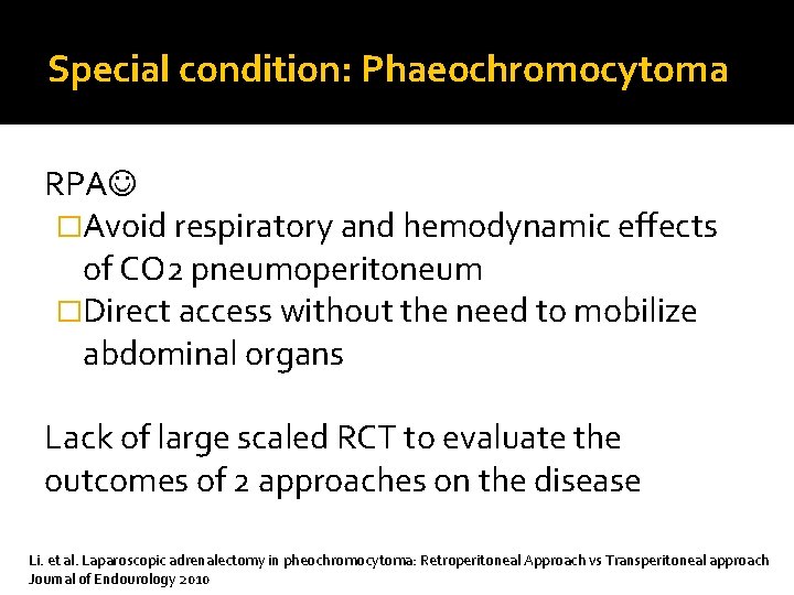 Special condition: Phaeochromocytoma RPA �Avoid respiratory and hemodynamic effects of CO 2 pneumoperitoneum �Direct