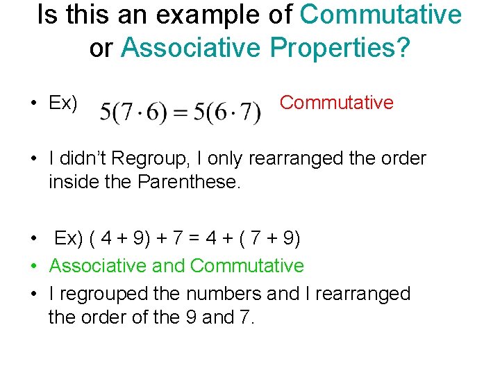 Is this an example of Commutative or Associative Properties? • Ex) Commutative • I