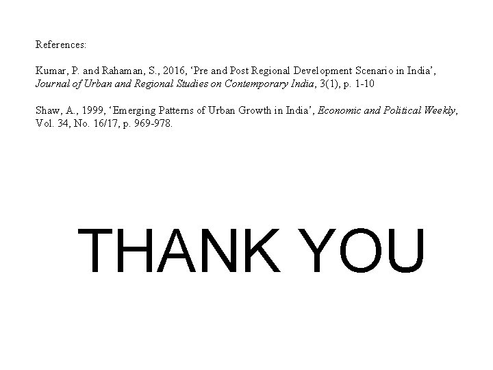 References: Kumar, P. and Rahaman, S. , 2016, ‘Pre and Post Regional Development Scenario