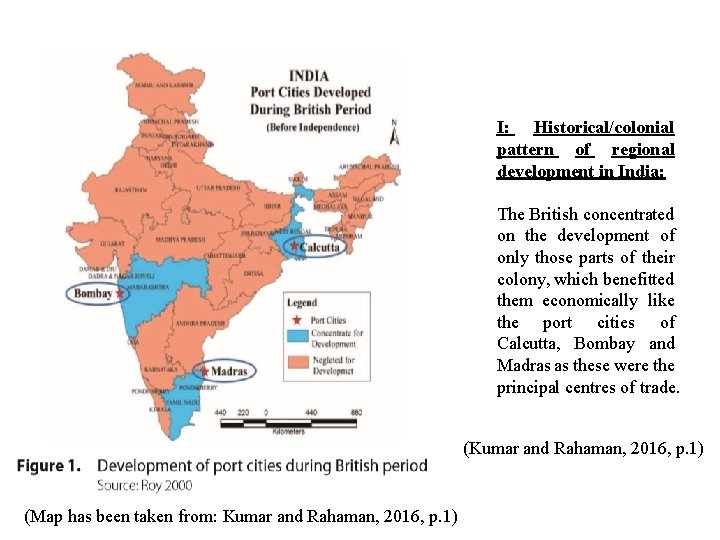 I: Historical/colonial pattern of regional development in India: The British concentrated on the development