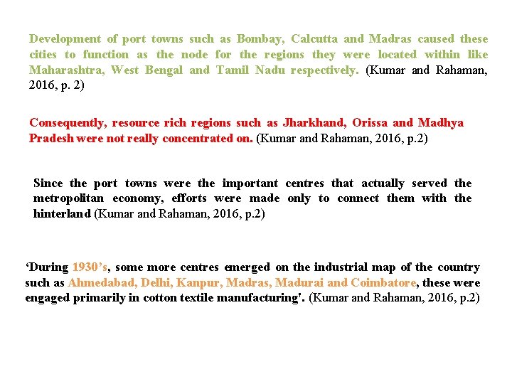 Development of port towns such as Bombay, Calcutta and Madras caused these cities to