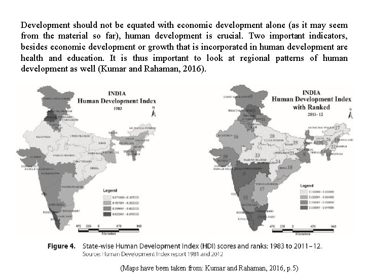 Development should not be equated with economic development alone (as it may seem from