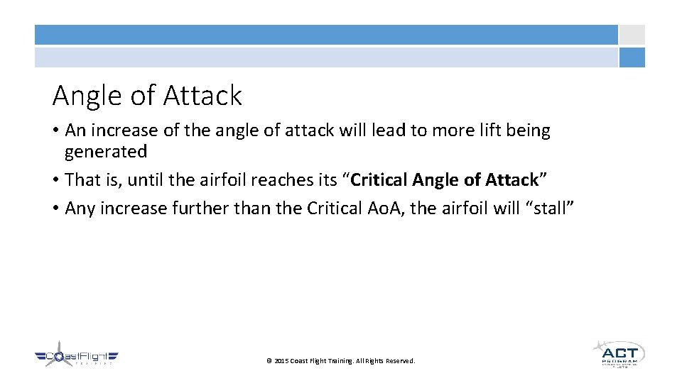 Angle of Attack • An increase of the angle of attack will lead to