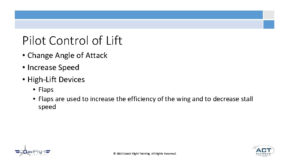 Pilot Control of Lift • Change Angle of Attack • Increase Speed • High-Lift