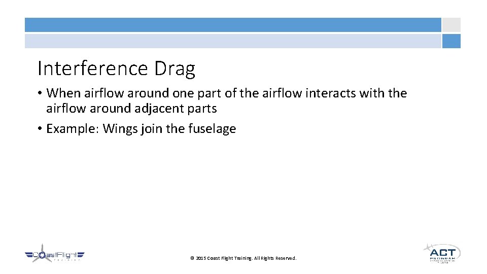 Interference Drag • When airflow around one part of the airflow interacts with the