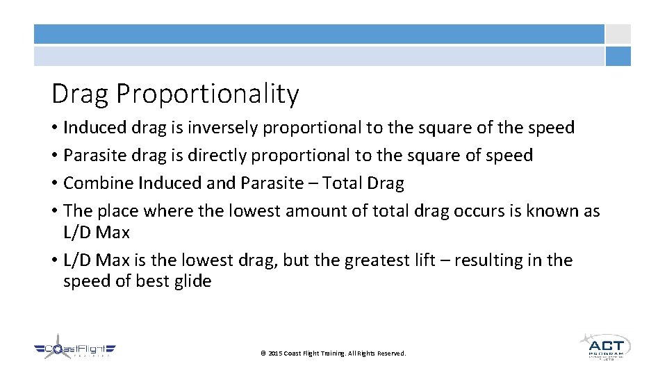 Drag Proportionality • Induced drag is inversely proportional to the square of the speed