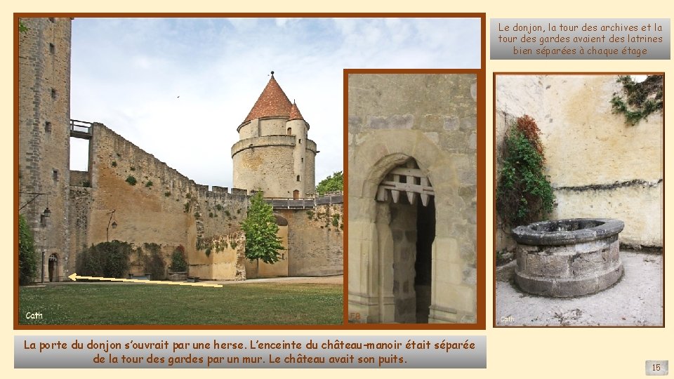 Le donjon, la tour des archives et la tour des gardes avaient des latrines