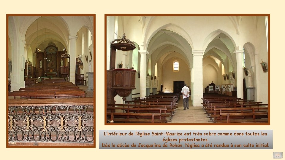 L’intérieur de l’église Saint-Maurice est très sobre comme dans toutes les églises protestantes. Dès