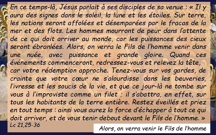 En ce temps-là, Jésus parlait à ses disciples de sa venue : « Il