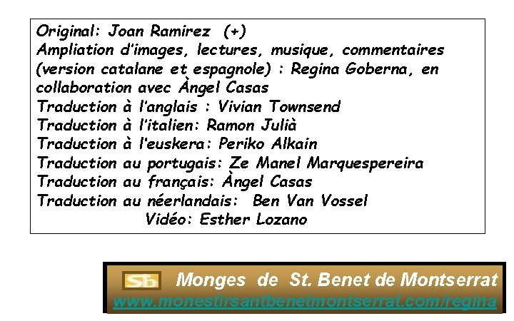 Original: Joan Ramirez (+) Ampliation d’images, lectures, musique, commentaires (version catalane et espagnole) :