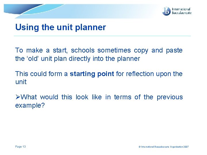 Using the unit planner To make a start, schools sometimes copy and paste the