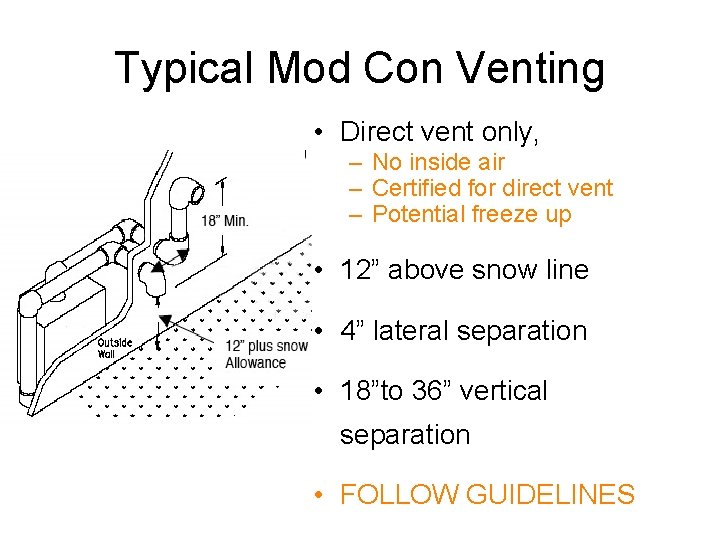 Typical Mod Con Venting • Direct vent only, – No inside air – Certified