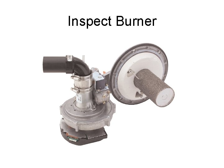 Inspect Burner 