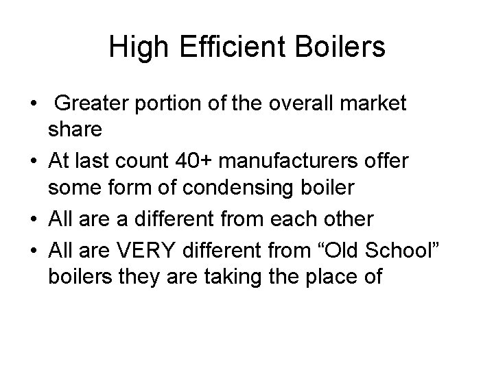 High Efficient Boilers • Greater portion of the overall market share • At last