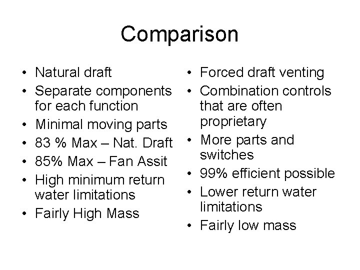 Comparison • Natural draft • Separate components for each function • Minimal moving parts