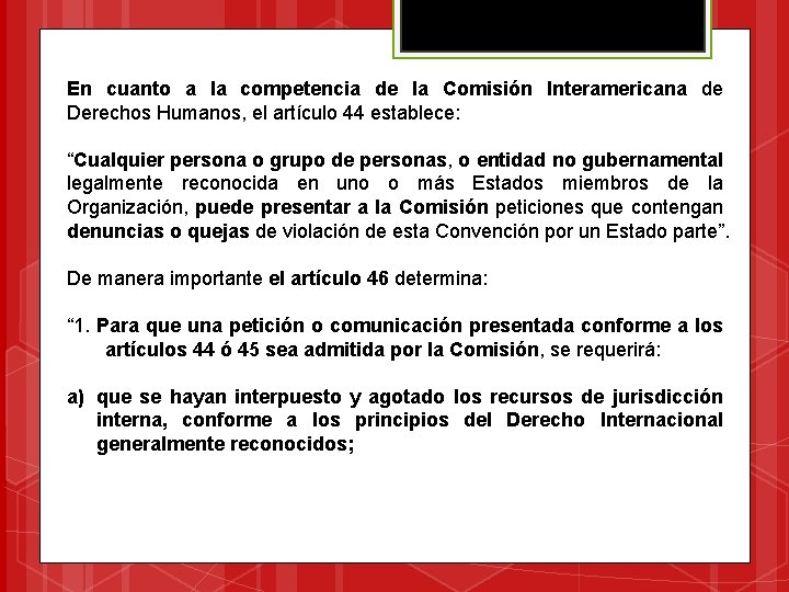 En cuanto a la competencia de la Comisión Interamericana de Derechos Humanos, el artículo