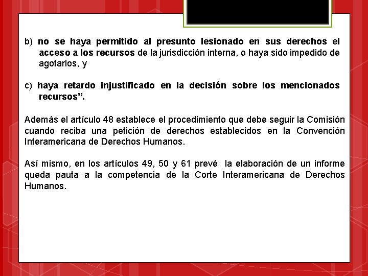 b) no se haya permitido al presunto lesionado en sus derechos el acceso a