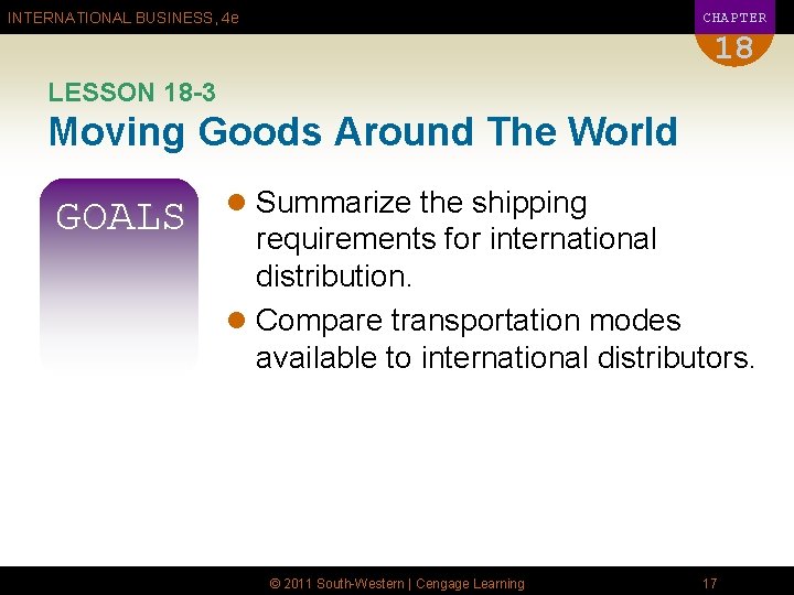 CHAPTER INTERNATIONAL BUSINESS, 4 e 18 LESSON 18 -3 Moving Goods Around The World
