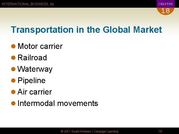 CHAPTER INTERNATIONAL BUSINESS, 4 e 18 Transportation in the Global Market l Motor carrier