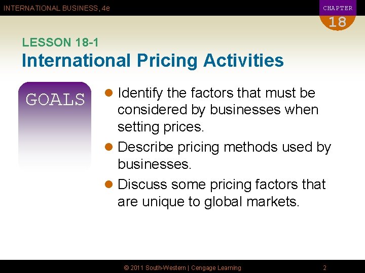 CHAPTER INTERNATIONAL BUSINESS, 4 e 18 LESSON 18 -1 International Pricing Activities GOALS l