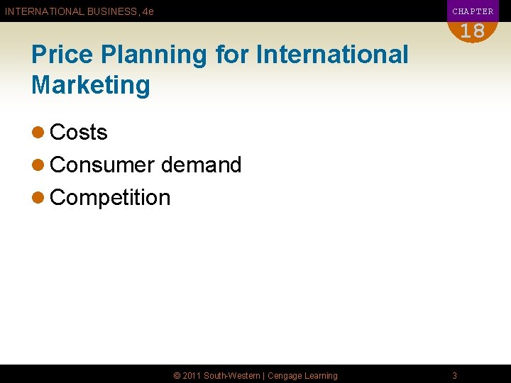 CHAPTER INTERNATIONAL BUSINESS, 4 e 18 Price Planning for International Marketing l Costs l