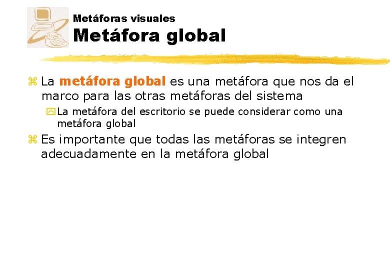 Metáforas visuales Metáfora global z La metáfora global es una metáfora que nos da Metáforas visuales Metáfora global z La metáfora global es una metáfora que nos da