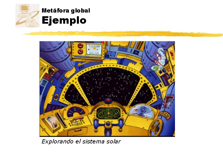 Metáfora global Ejemplo Explorando el sistema solar Metáfora global Ejemplo Explorando el sistema solar