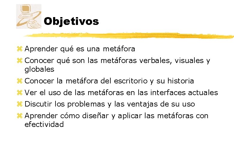 Objetivos z Aprender qué es una metáfora z Conocer qué son las metáforas verbales, Objetivos z Aprender qué es una metáfora z Conocer qué son las metáforas verbales,