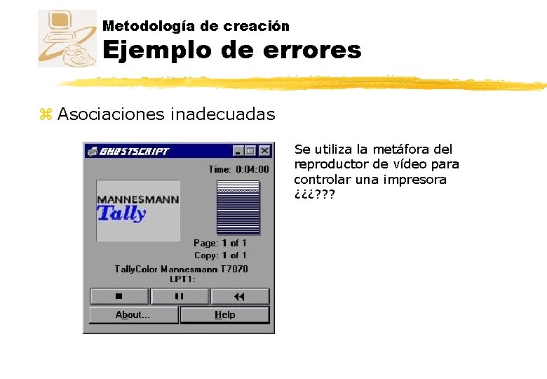 Metodología de creación Ejemplo de errores z Asociaciones inadecuadas Se utiliza la metáfora del Metodología de creación Ejemplo de errores z Asociaciones inadecuadas Se utiliza la metáfora del