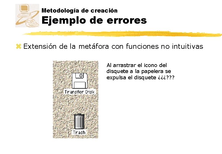Metodología de creación Ejemplo de errores z Extensión de la metáfora con funciones no Metodología de creación Ejemplo de errores z Extensión de la metáfora con funciones no
