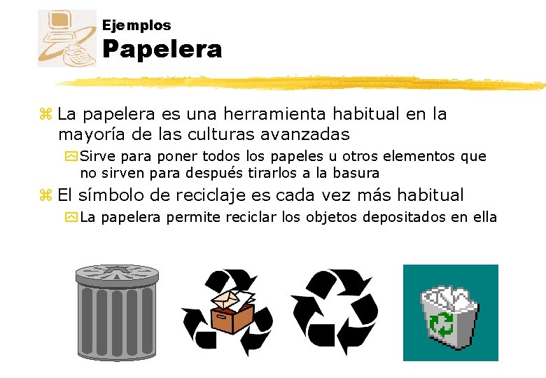 Ejemplos Papelera z La papelera es una herramienta habitual en la mayoría de las Ejemplos Papelera z La papelera es una herramienta habitual en la mayoría de las