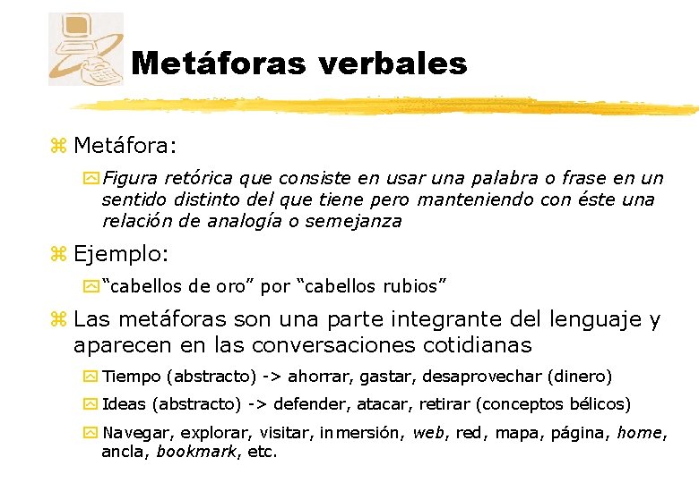 Metáforas verbales z Metáfora: y Figura retórica que consiste en usar una palabra o Metáforas verbales z Metáfora: y Figura retórica que consiste en usar una palabra o
