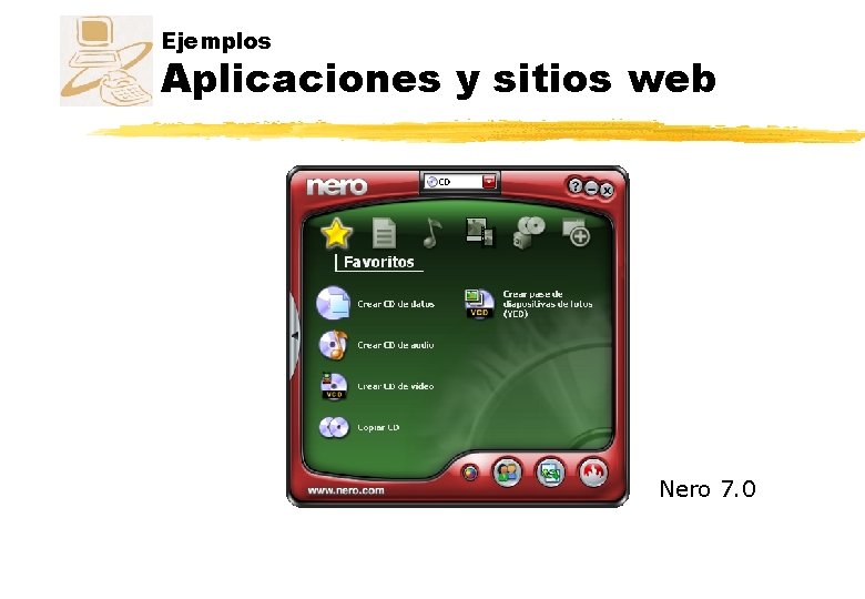 Ejemplos Aplicaciones y sitios web Nero 7. 0 Ejemplos Aplicaciones y sitios web Nero 7. 0