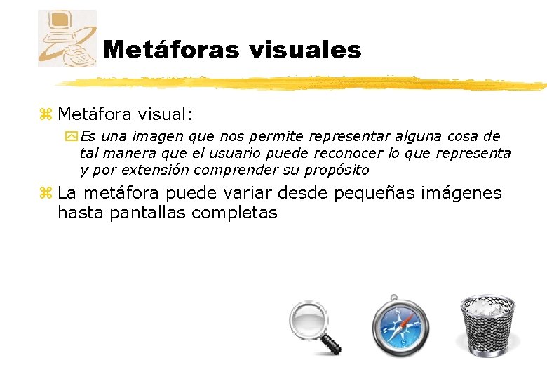 Metáforas visuales z Metáfora visual: y Es una imagen que nos permite representar alguna Metáforas visuales z Metáfora visual: y Es una imagen que nos permite representar alguna