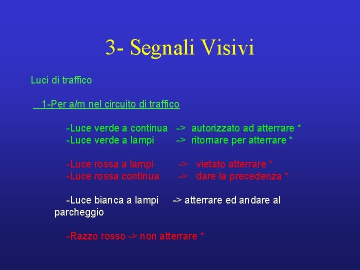 3 - Segnali Visivi Luci di traffico 1 -Per a/m nel circuito di traffico