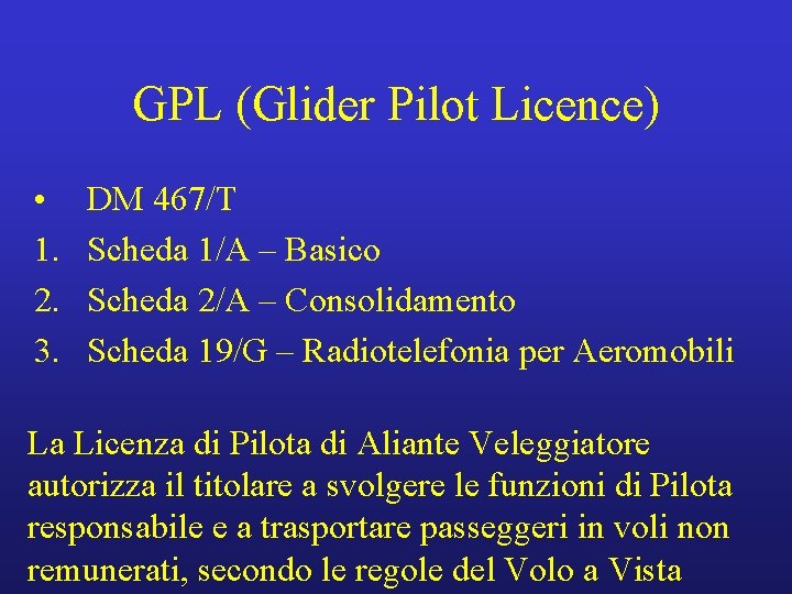 GPL (Glider Pilot Licence) • 1. 2. 3. DM 467/T Scheda 1/A – Basico
