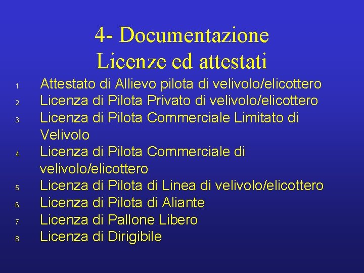 4 - Documentazione Licenze ed attestati 1. 2. 3. 4. 5. 6. 7. 8.