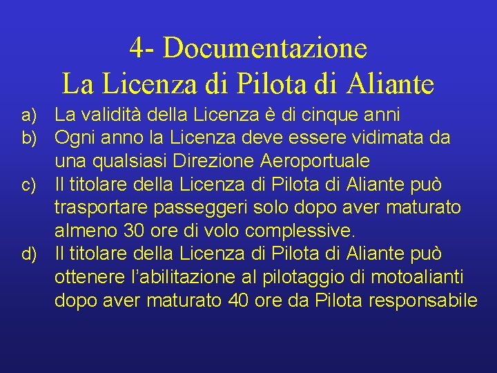 4 - Documentazione La Licenza di Pilota di Aliante a) La validità della Licenza