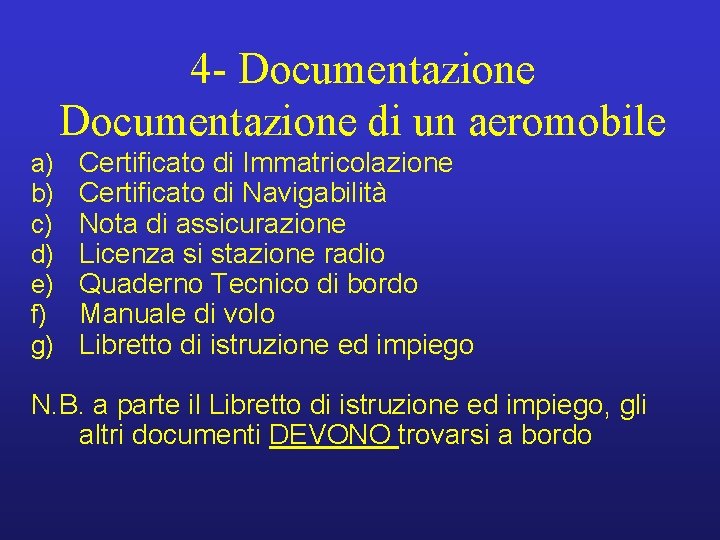 4 - Documentazione di un aeromobile a) b) c) d) e) f) g) Certificato