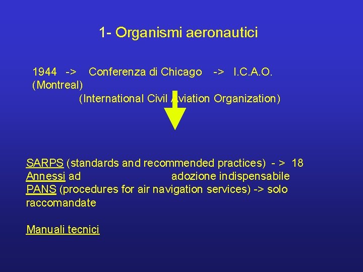 1 - Organismi aeronautici 1944 -> Conferenza di Chicago -> I. C. A. O.