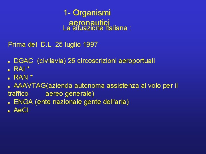 1 - Organismi aeronautici La situazione Italiana : Prima del D. L. 25 luglio